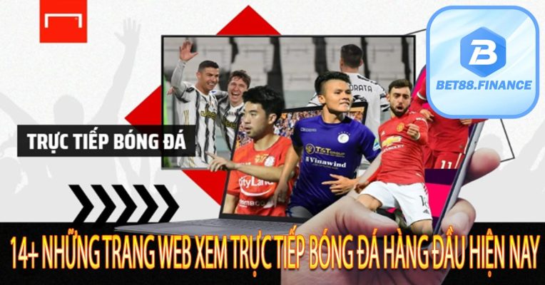 14+ Những Trang Web Xem Trực Tiếp Bóng Đá Hàng Đầu Hiện Nay