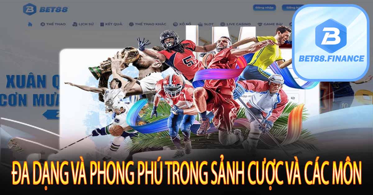 Đa dạng và phong phú trong sảnh cược và các môn