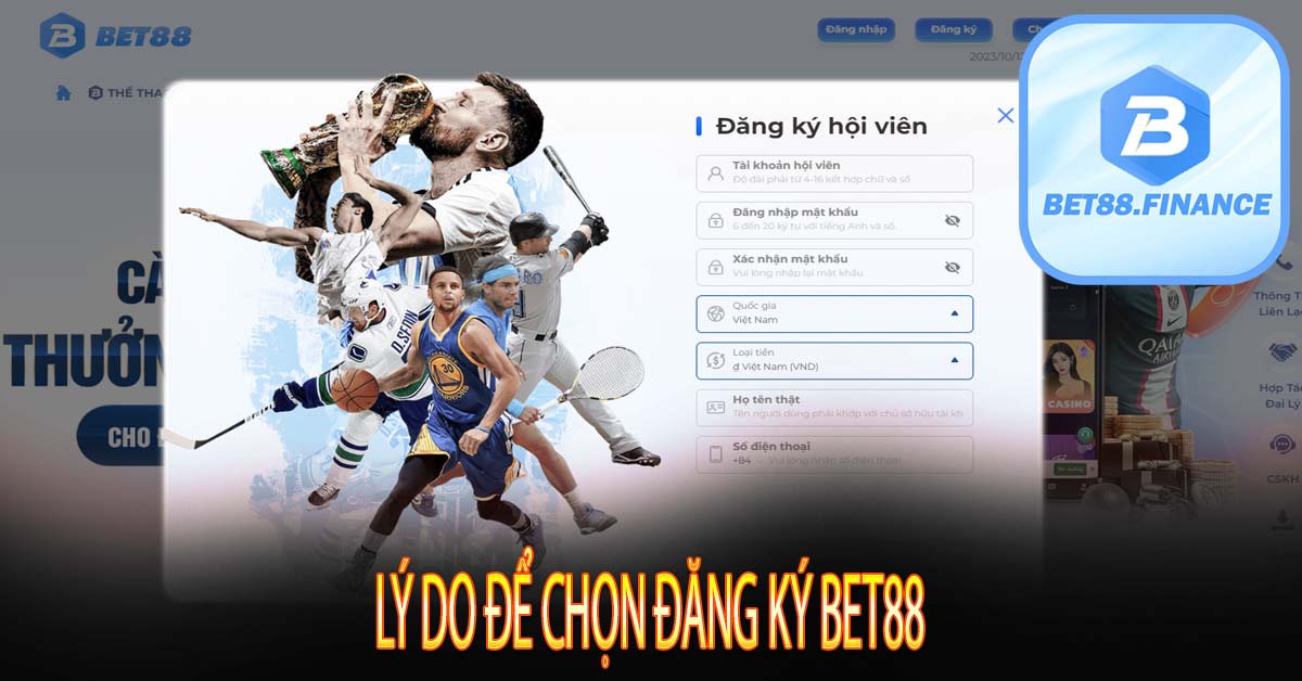 Lý Do Để Chọn Đăng Ký Bet88