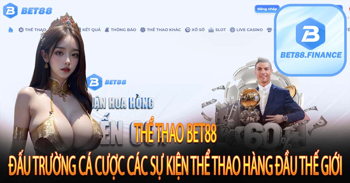 THỂ THAO BET88 - ĐẤU TRƯỜNG CÁ CƯỢC CÁC SỰ KIỆN THỂ THAO HÀNG ĐẦU THẾ GIỚI