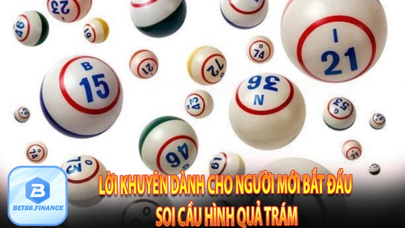 Lời khuyên dành cho người mới bắt đầu soi cầu hình quả trám